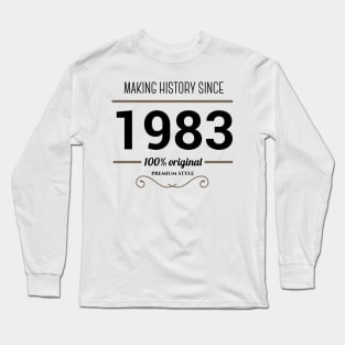 Making history since 1983 Long Sleeve T-Shirt